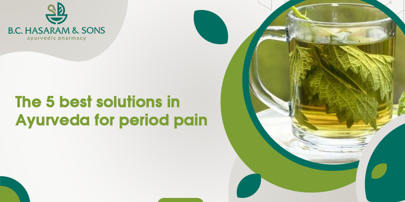 The five best solutions in Ayurveda for period pain